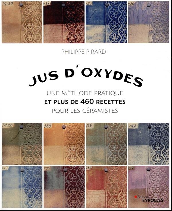 Jus d'oxydes: Plus de 460 recettes pour les céramistes