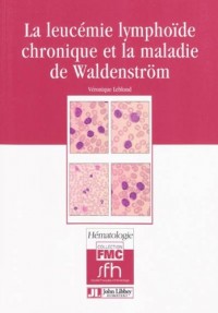 La Leucémie lymphoïde chronique et la maladie de Waldenström