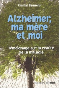 Alzheimer Ma Mere et Moi