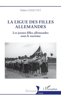 La ligue des filles allemandes: Les jeunes filles allemandes sous le nazisme