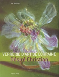 Verrerie d'art de Lorraine : Désiré Christian