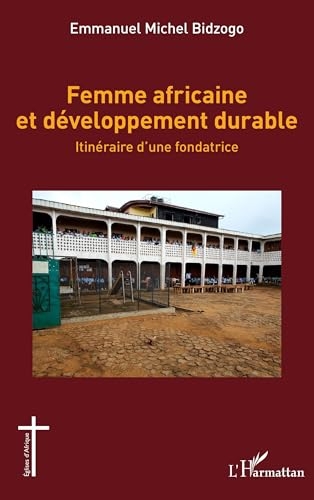 Femme africaine et développement durable: Itinéraire d’une fondatrice
