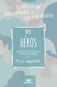 Nos héros - Policier / Rhumatologue: Fictions sur nos travailleurs essentiels en pandémie