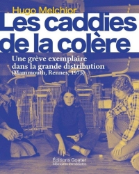 Les caddies de la colère: Une grève exemplaire dans la grande distribution (Mammouth, Rennes, 1975)