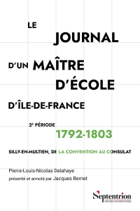 Le journal d'un maître d'école d'Île-de-France 1792-1803: Silly-en-Multien, de la Convention au Consulat