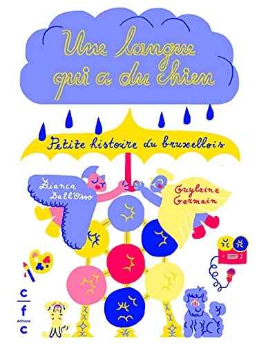 Une langue qui a du chien: Petite histoire du bruxellois