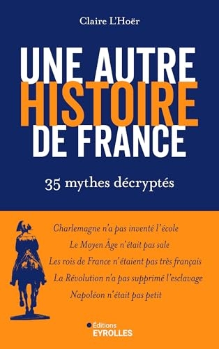 Une autre histoire de France: 35 mythes décryptés