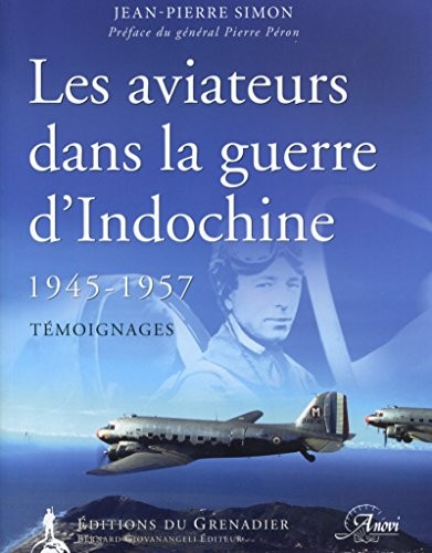 Les aviateurs dans la guerre d'Indochine: 1945-1957 - Témoignages.