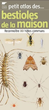 Petit atlas des bestioles de la maison : Reconnaître 80 hôtes communs