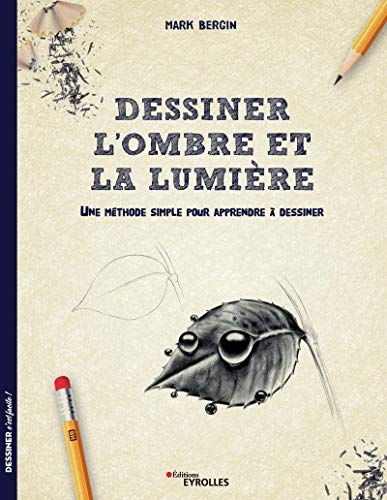 Dessiner l'ombre et la lumière: Une méthode simple pour apprendre à dessiner