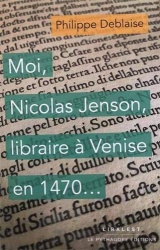 Moi, Nicolas Jenson, libraire à Venise en 1470...