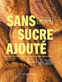 Ma pâtisserie sans sucre ajoutés