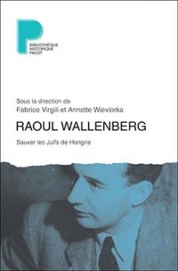Raoul Wallenberg : Sauver les Juifs de Hongrie