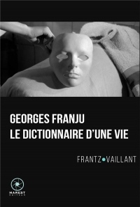 Georges Franju, le Dictionnaire d'une Vie