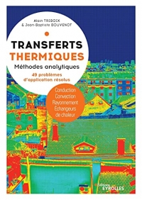 Transferts thermiques: Méthodes analytiques. 49 problèmes d'application résolus. Conduction, Convection, Rayonnement, Échangeurs de chaleur.