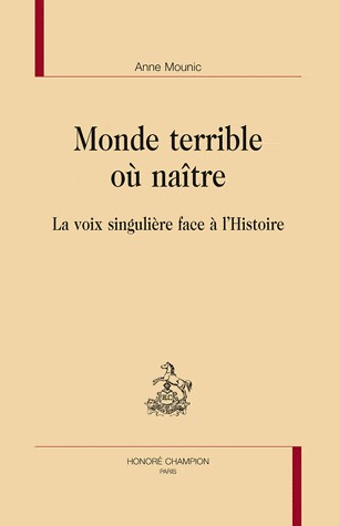 Monde terrible ou naitre. La voix singulière face à l'histoire