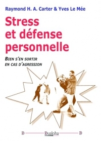 Stress et défense personnelle: Bien s’en sortir en cas d’agression