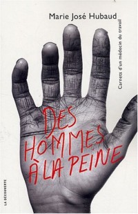 Des hommes à la peine. Carnets d'un médecin du travail