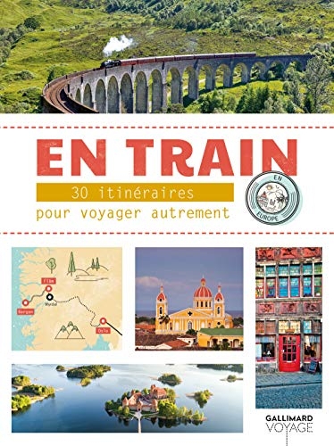 En train: 30 itinéraires pour voyager autrement en Europe