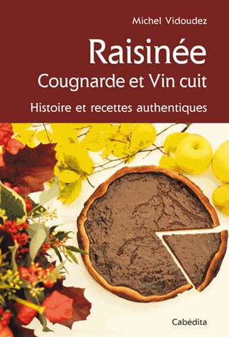 Vin cuit, raisiné et autre cougnarde : histoire et recettes authentiques.