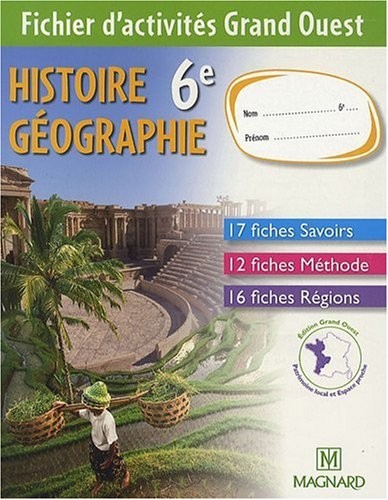 Histoire géographie 6e : Fichier d'activités : Grand Ouest