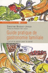 Guide pratique de gastronomie familiale : L'art et le plaisir pour la santé