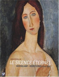 Le Silence Eternel : Amadeo Modigliani et Jeanne Hebuterne (1916-1919)