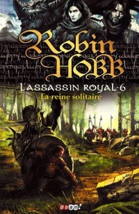 L'Assassin royal, Tome 6 : La reine solitaire