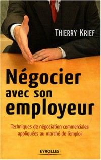Négocier avec son employeur : Techniques de négociation commerciales appliquées au marché de l'emploi