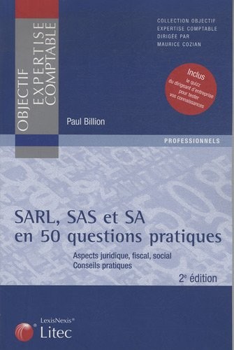 SARL, SAS, SA en 50 questions pratiques : Aspects juridique, fiscal, social ; Conseils pratiques