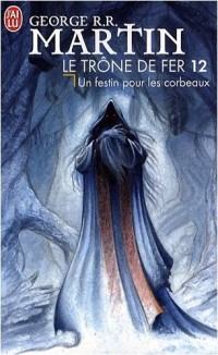 Le trône de fer (A game of Thrones), Tome 12 : Un festin pour les corbeaux