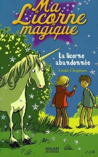 Ma Licorne magique, Tome 6 : La licorne abandonnée