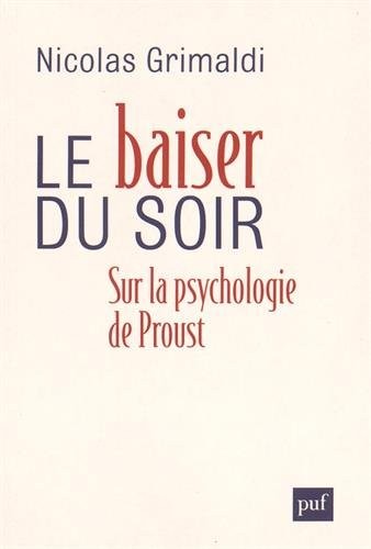 Le baiser du soir : Sur la psychologie de Proust