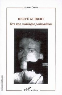 Hervé Guibert : Vers une esthétique postmoderne