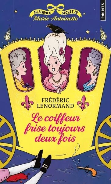 Le Coiffeur frise toujours deux fois. Au service secret de Marie-Antoinette vol.6: Au service secret de Marie-Antoinette vol.6