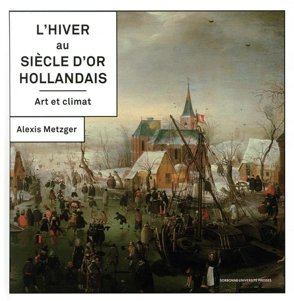 L'hiver au Siècle d'or hollandais : Art et climat