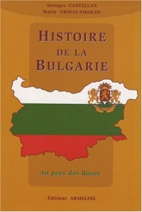 Histoire de la Bulgarie. Au Pays des Roses