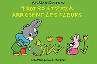 Trotro et Zaza arrosent les fleurs: C'est super d'être un grand frère