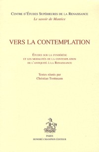 Vers la contemplation : Etudes sur la syndérèse et les modalités de la contemplation de l'Antiquité à la Renaissance