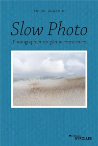 Slow photo: Photographier en pleine conscience