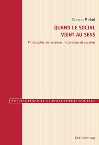 Quand le social vient au sens : Philosophie des sciences historiques et sociales