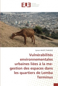 Vulnérabilités environnementales urbaines liées à la me-gestion des espaces dans les quartiers de Lemba Terminus