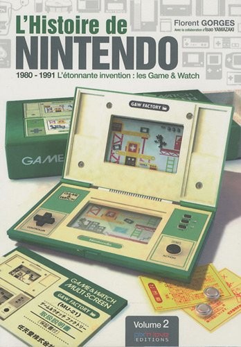 L'Histoire de Nintendo - Volume 2. 1980-1991 - L'étonnante invention : les Game & Watch.