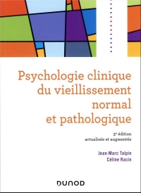 Psychologie clinique du vieillissement normal et pathologique - 3e éd.