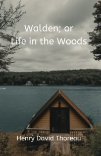 Walden; or Life in the Woods: A Memoir of Simple Living (Annotated)