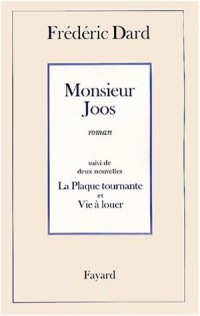 Monsieur Joos, suivi de Vie à louer et Plaque tournante