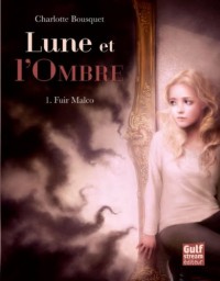 Lune et l'Ombre - tome 1 Fuir Malco (1)