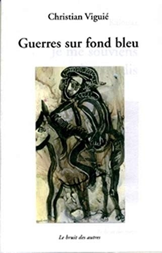 Guerres sur fond bleu