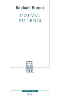 L'Oeuvre du temps. Poétique de la discordance narrative