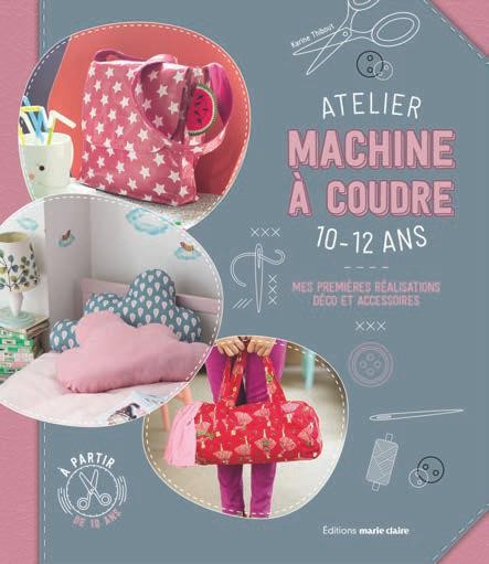 Atelier machine à coudre pour les ados : 25 créations à partir de 10 ans